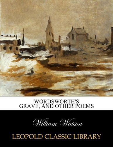 Wordsworth's Grave, And Other Poems