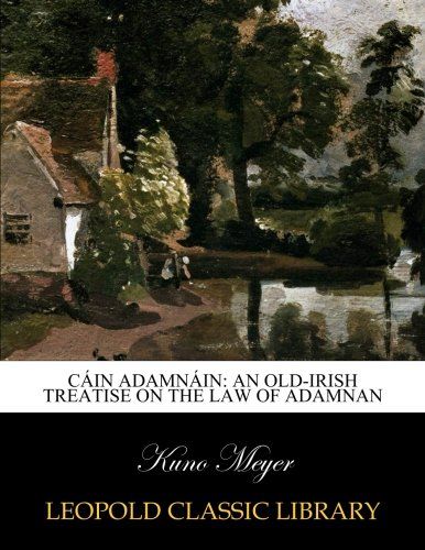 Cáin Adamnáin: an old-Irish treatise on the law of Adamnan