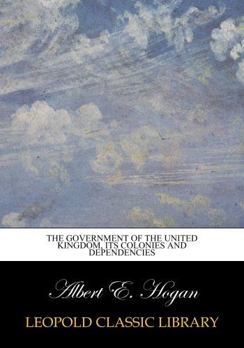 The government of the United Kingdom, its colonies and dependencies
