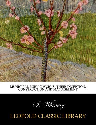 Municipal public works; their inception, construction and management