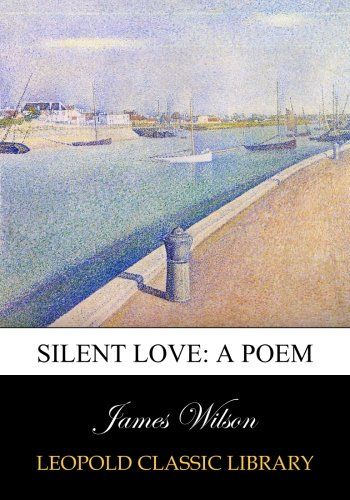 Silent love: a poem
