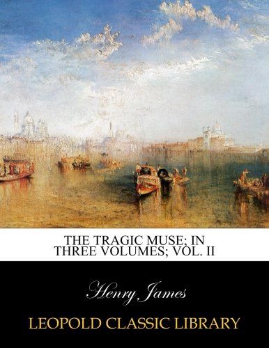 The tragic muse; in three volumes; Vol. II