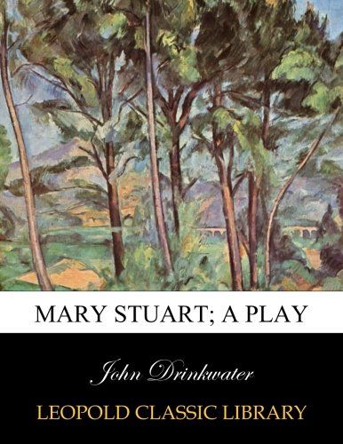 Mary Stuart; a play