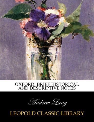 Oxford: Brief Historical and Descriptive Notes
