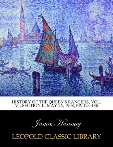 History of the Queen's Rangers, Vol. VI, section II, May 26, 1908, pp. 123-186