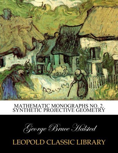 Mathematic Monographs No. 2. Synthetic Projective Geometry