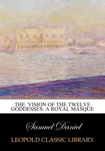 The  Vision of the Twelve Goddesses: A Royal Masque