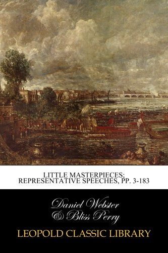 Little Masterpieces; Representative speeches, pp. 3-183