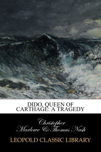 Dido, Queen of Carthage: A Tragedy