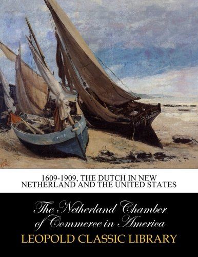1609-1909, The Dutch in New Netherland and the United States