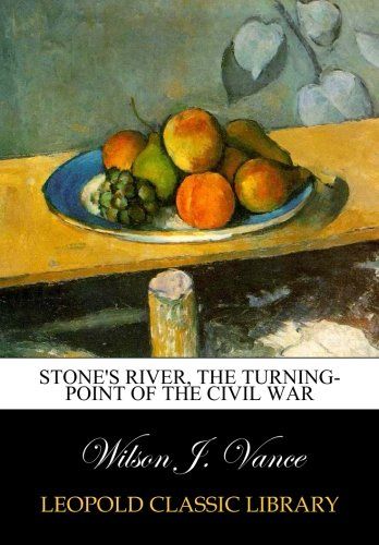 Stone's river, the turning-point of the Civil War
