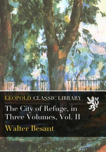 The City of Refuge, in Three Volumes, Vol. II