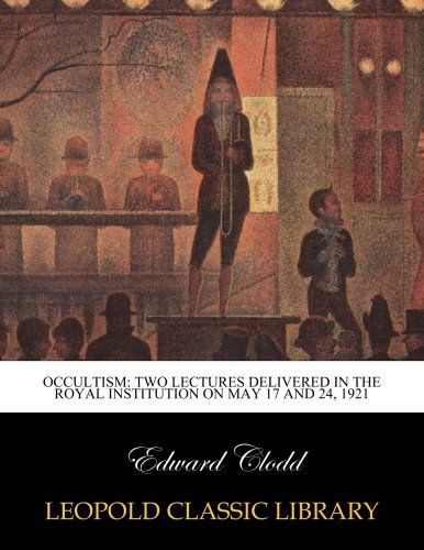 Occultism: two lectures delivered in the Royal institution on May 17 and 24, 1921
