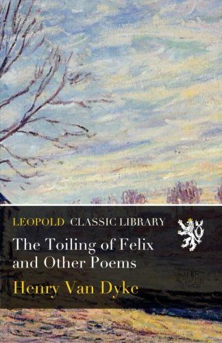 The Toiling of Felix and Other Poems