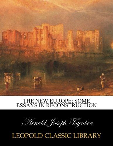 The new Europe; some essays in reconstruction