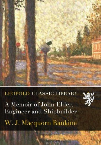 A Memoir of John Elder, Engineer and Shipbuilder
