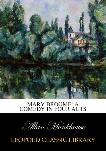 Mary Broome: a comedy in four acts