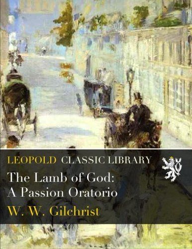The Lamb of God: A Passion Oratorio
