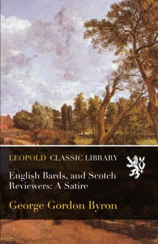 English Bards, and Scotch Reviewers: A Satire