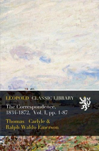 The Correspondence, 1834-1872,  Vol. I, pp. 1-87