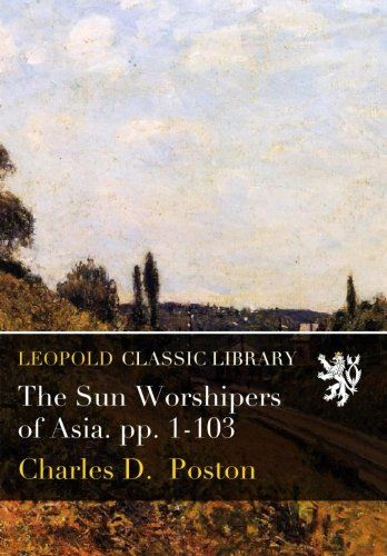 The Sun Worshipers of Asia. pp. 1-103
