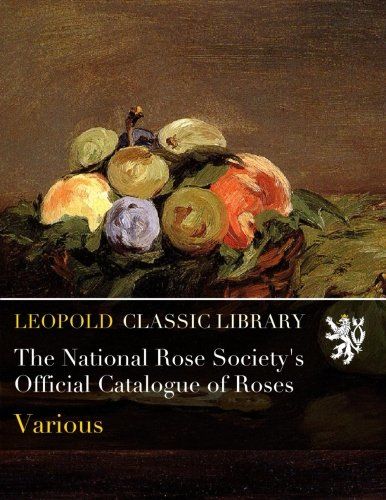 The National Rose Society's Official Catalogue of Roses