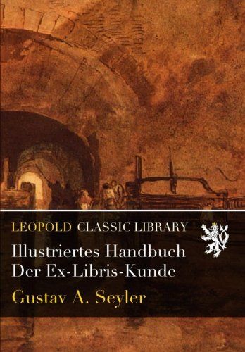 Illustriertes Handbuch Der Ex-Libris-Kunde