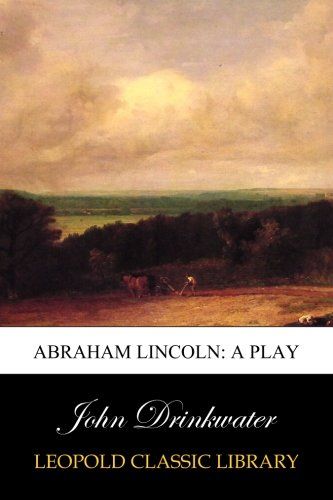 Abraham Lincoln: a play