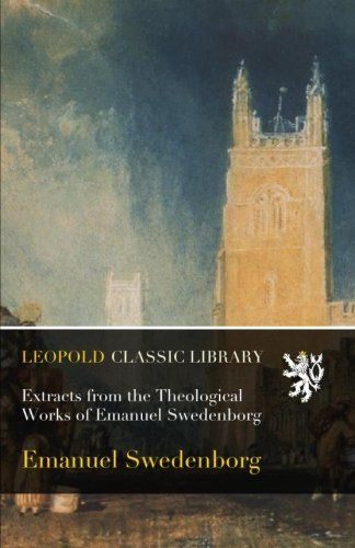 Extracts from the Theological Works of Emanuel Swedenborg