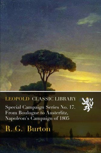 Special Campaign Series No. 17. From Boulogne to Austerlitz, Napoleon's Campaign of 1805
