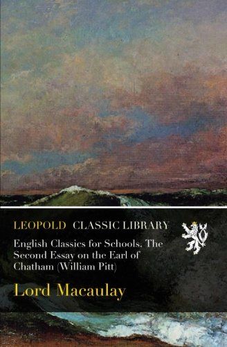 English Classics for Schools. The Second Essay on the Earl of Chatham (William Pitt)