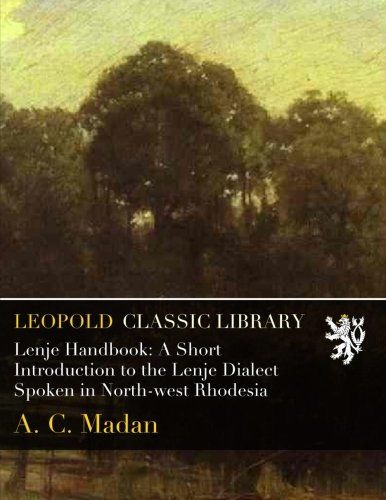 Lenje Handbook: A Short Introduction to the Lenje Dialect Spoken in North-west Rhodesia