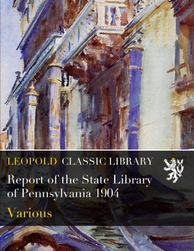 Report of the State Library of Pennsylvania 1904