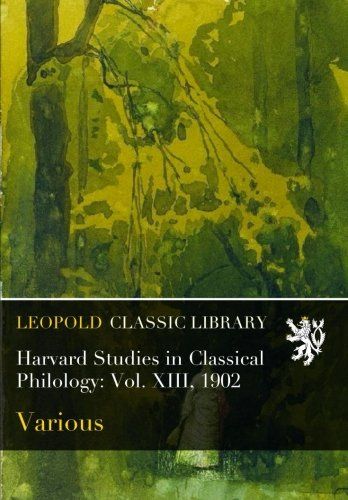 Harvard Studies in Classical Philology: Vol. XIII, 1902
