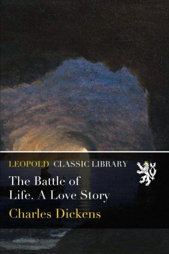 The Battle of Life. A Love Story