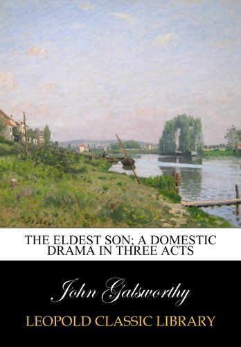 The eldest son; a domestic drama in three acts