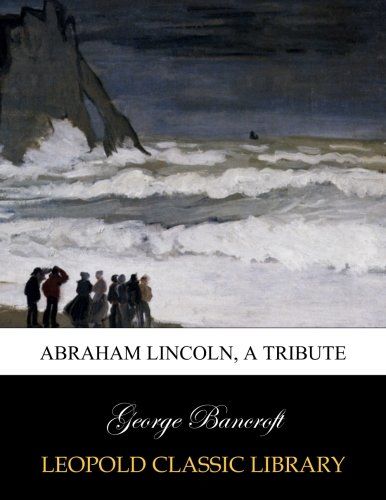 Abraham Lincoln, a tribute