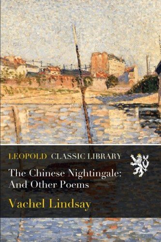 The Chinese Nightingale: And Other Poems