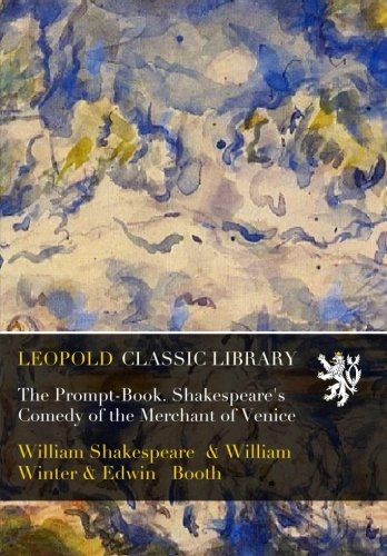 The Prompt-Book. Shakespeare's Comedy of the Merchant of Venice