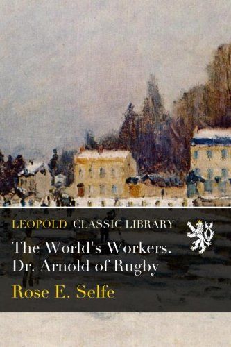 The World's Workers. Dr. Arnold of Rugby