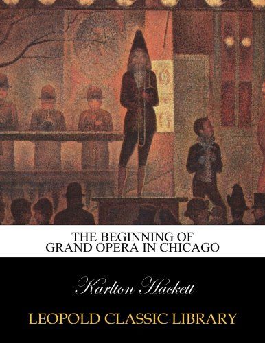 The beginning of grand opera in Chicago