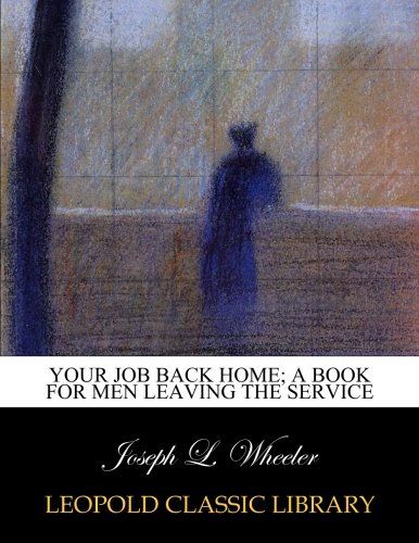 Your job back home; a book for men leaving the service