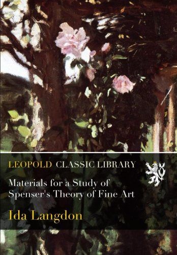 Materials for a Study of Spenser's Theory of Fine Art