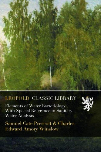 Elements of Water Bacteriology: With Special Reference to Sanitary Water Analysis