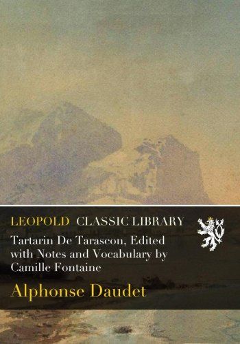 Tartarin De Tarascon, Edited with Notes and Vocabulary by Camille Fontaine