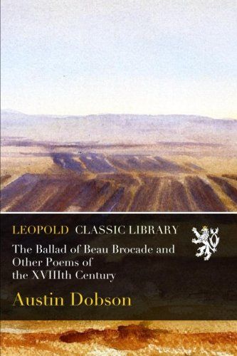 The Ballad of Beau Brocade and Other Poems of the XVIIIth Century