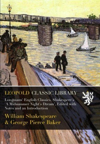 Longmans' English Classics. Shakespere's 'A Midsummer Night's Dream', Edited with Notes and an Introduction