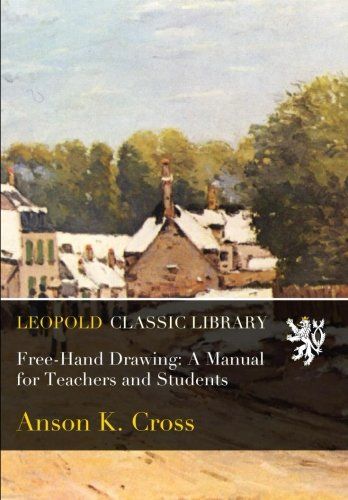 Free-Hand Drawing: A Manual for Teachers and Students