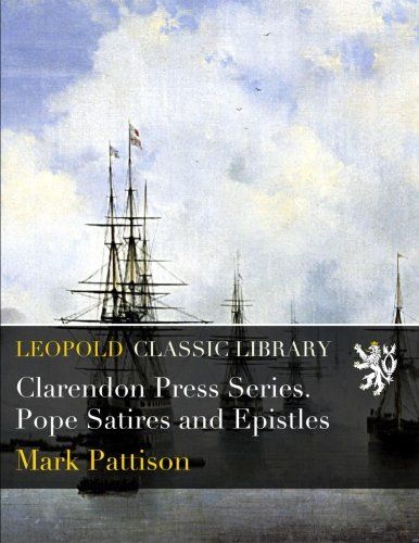 Clarendon Press Series. Pope Satires and Epistles