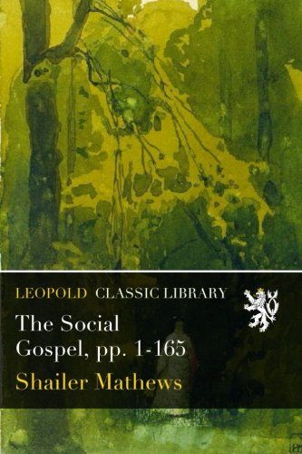 The Social Gospel, pp. 1-165